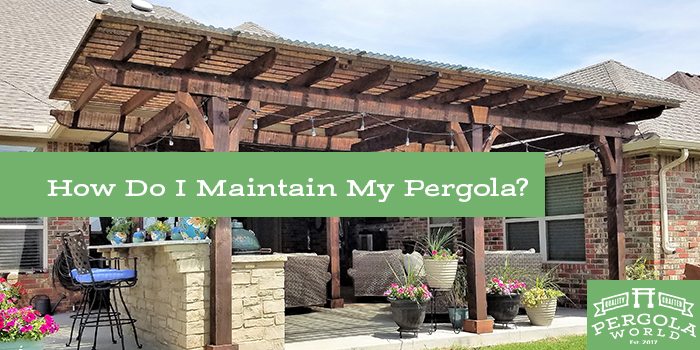 How Do I Maintain My Pergola?